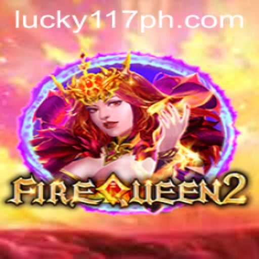 Unveiling FireQueen2: A Thrilling Adventure in the Realm of 117PH.COM